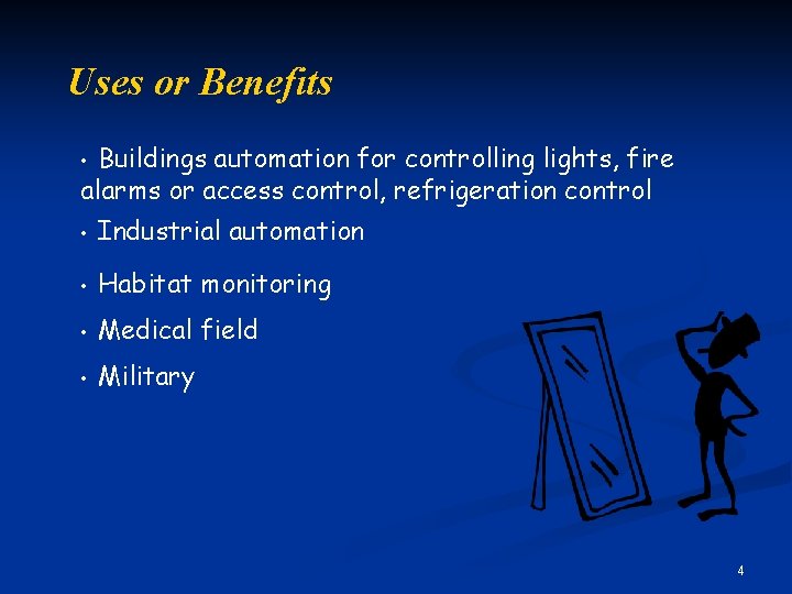 Uses or Benefits Buildings automation for controlling lights, fire alarms or access control, refrigeration