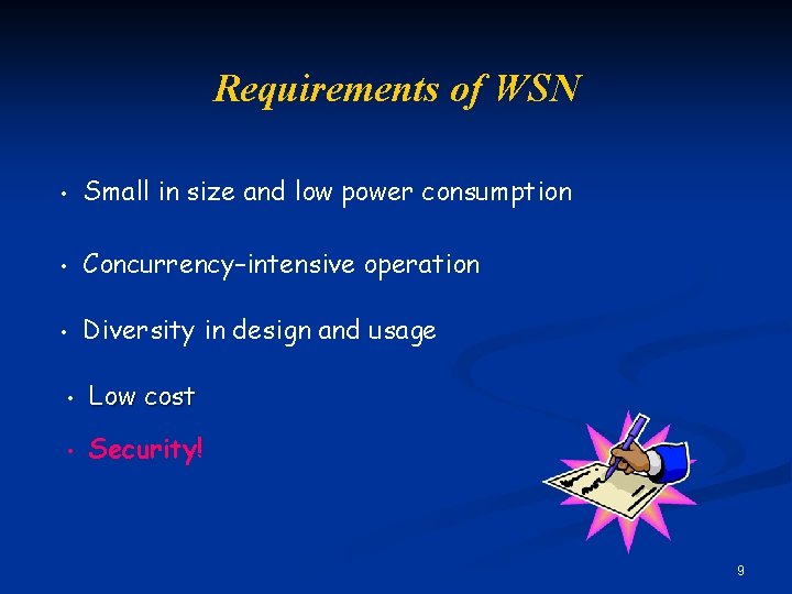 Requirements of WSN • Small in size and low power consumption • Concurrency–intensive operation