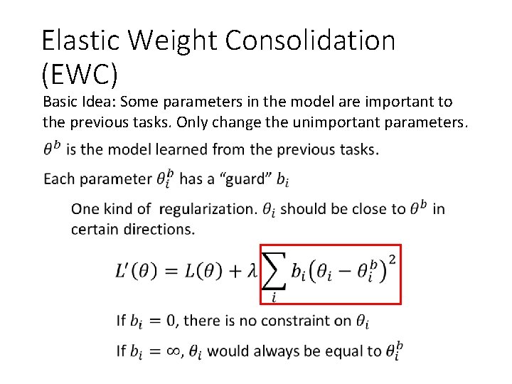 Elastic Weight Consolidation (EWC) Basic Idea: Some parameters in the model are important to