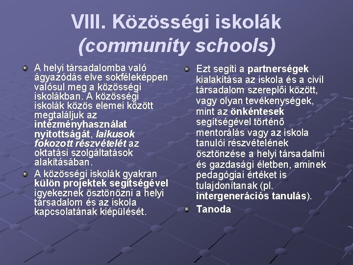 VIII. Közösségi iskolák (community schools) A helyi társadalomba való ágyazódás elve sokféleképpen valósul meg