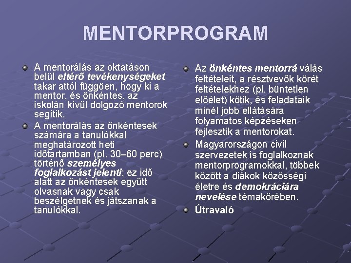MENTORPROGRAM A mentorálás az oktatáson belül eltérő tevékenységeket takar attól függöen, hogy ki a