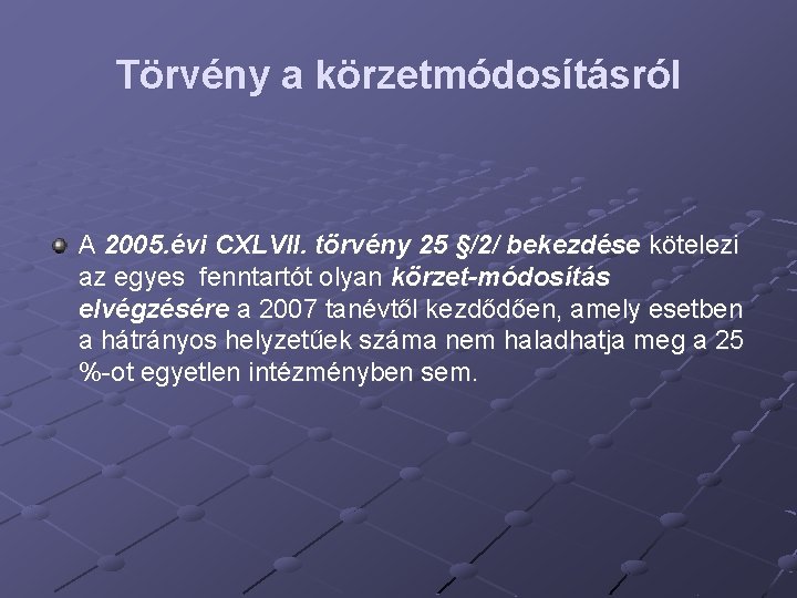 Törvény a körzetmódosításról A 2005. évi CXLVII. törvény 25 §/2/ bekezdése kötelezi az egyes