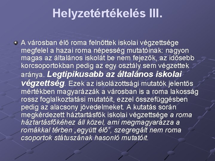 Helyzetértékelés III. A városban élő roma felnőttek iskolai végzettsége megfelel a hazai roma népesség
