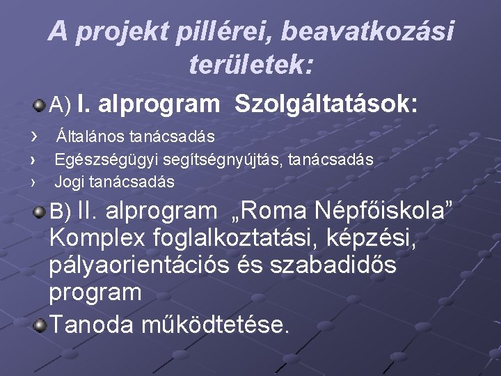 A projekt pillérei, beavatkozási területek: A) I. alprogram Szolgáltatások: › › › Általános tanácsadás