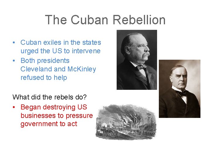 The Cuban Rebellion • Cuban exiles in the states urged the US to intervene