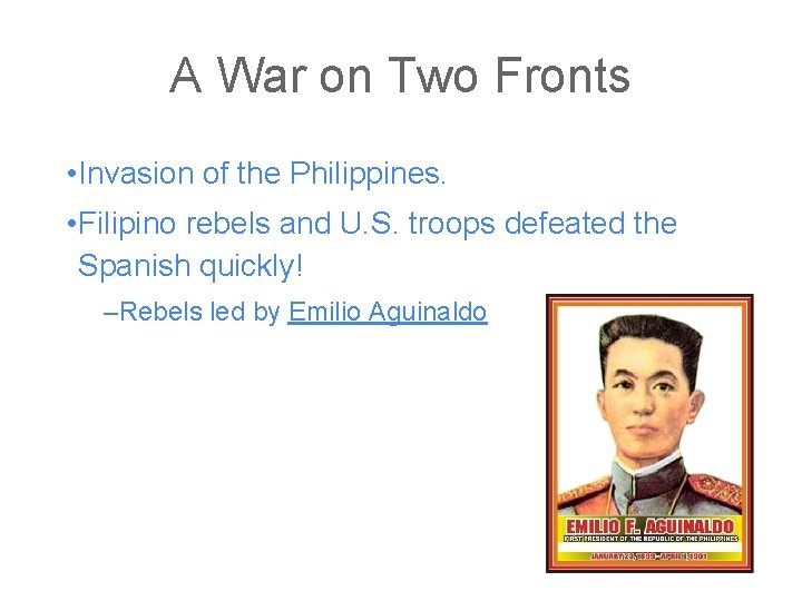 A War on Two Fronts • Invasion of the Philippines. • Filipino rebels and