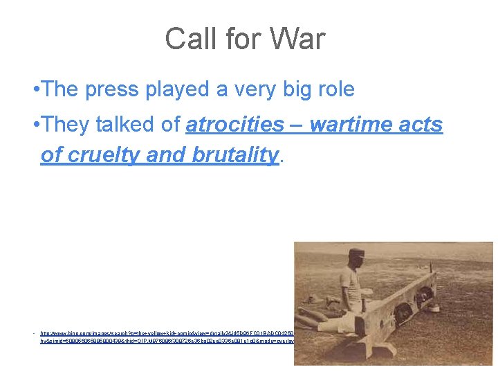 Call for War • The press played a very big role • They talked