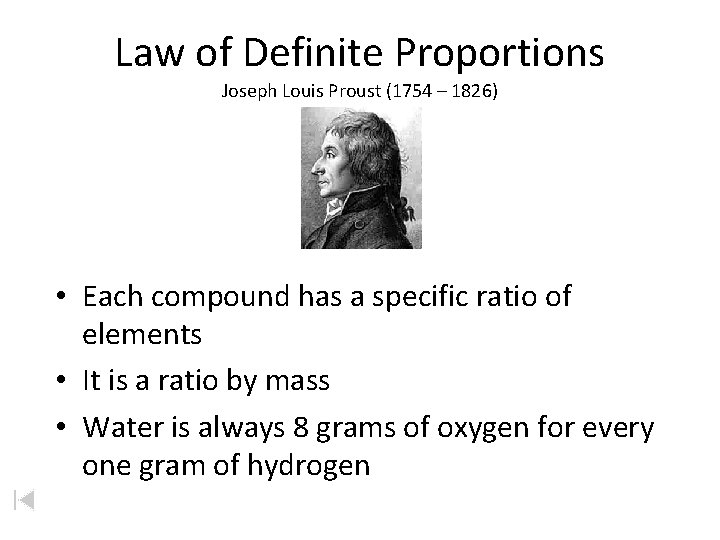 Law of Definite Proportions Joseph Louis Proust (1754 – 1826) • Each compound has