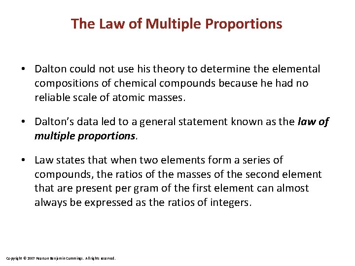 The Law of Multiple Proportions • Dalton could not use his theory to determine
