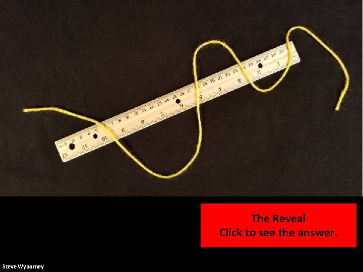 72 cm The Reveal Click to see the answer. Steve Wyborney 