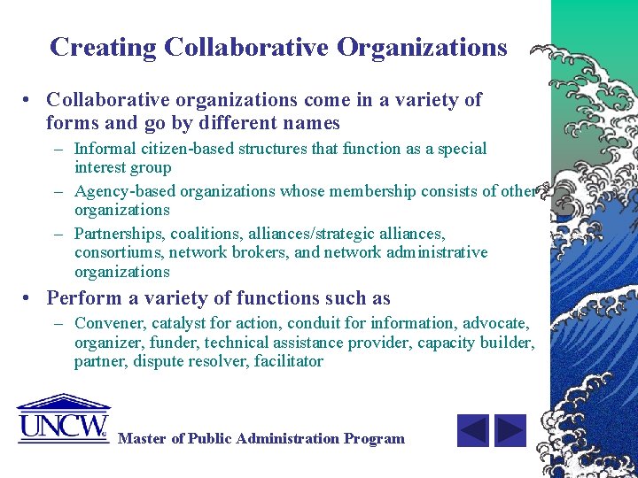 Creating Collaborative Organizations • Collaborative organizations come in a variety of forms and go