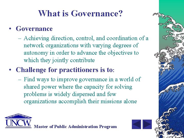 What is Governance? • Governance – Achieving direction, control, and coordination of a network