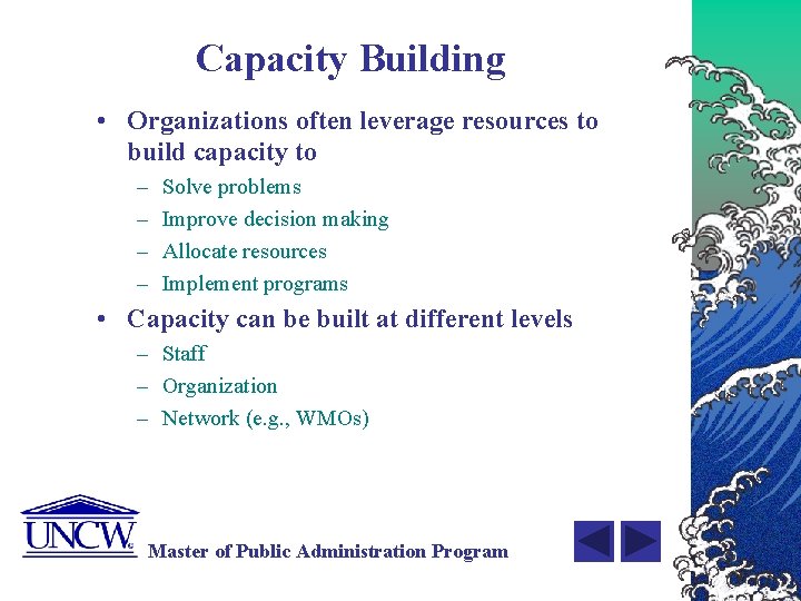 Capacity Building • Organizations often leverage resources to build capacity to – – Solve