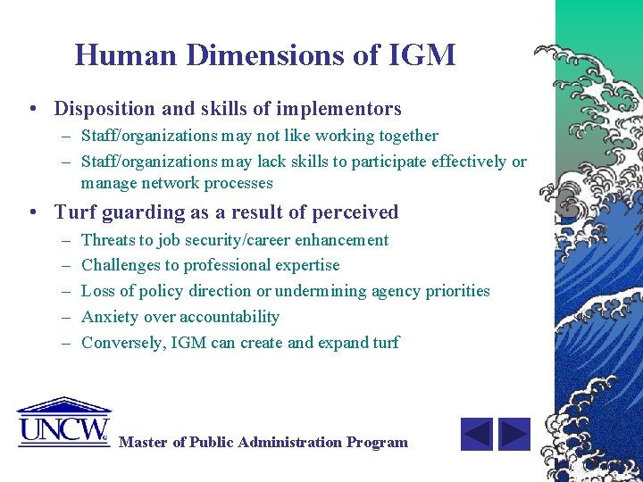 Human Dimensions of IGM • Disposition and skills of implementors – Staff/organizations may not