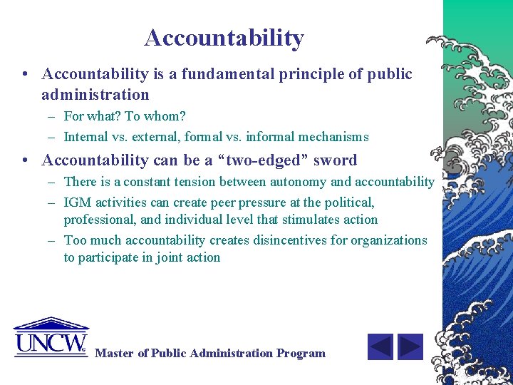 Accountability • Accountability is a fundamental principle of public administration – For what? To