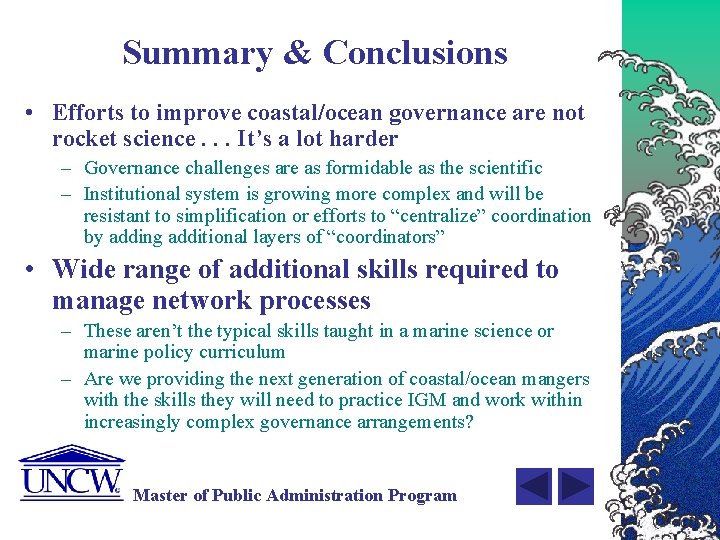 Summary & Conclusions • Efforts to improve coastal/ocean governance are not rocket science. .