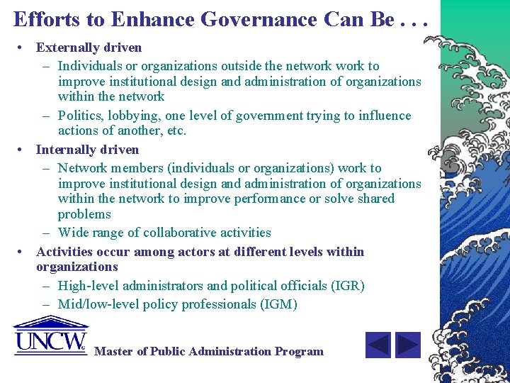 Efforts to Enhance Governance Can Be. . . • Externally driven – Individuals or