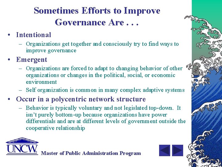 Sometimes Efforts to Improve Governance Are. . . • Intentional – Organizations get together