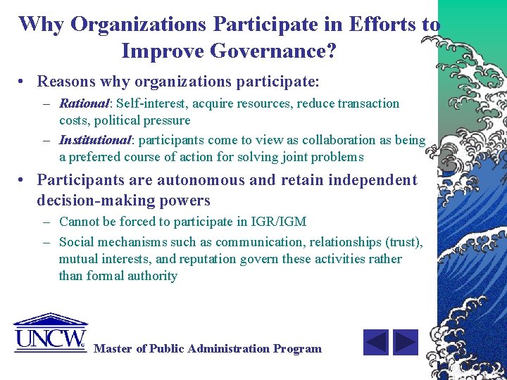 Why Organizations Participate in Efforts to Improve Governance? • Reasons why organizations participate: –