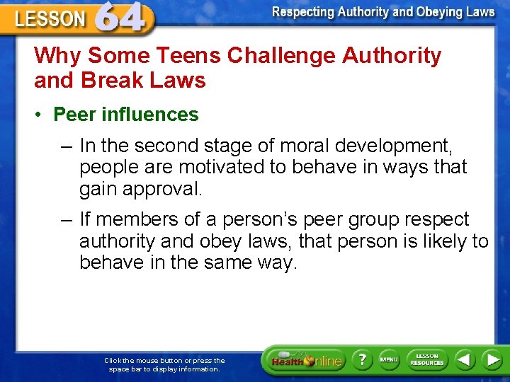 Why Some Teens Challenge Authority and Break Laws • Peer influences – In the