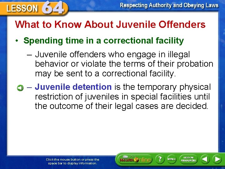 What to Know About Juvenile Offenders • Spending time in a correctional facility –