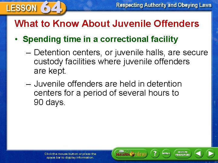What to Know About Juvenile Offenders • Spending time in a correctional facility –