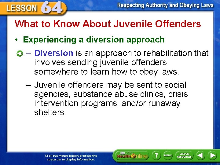 What to Know About Juvenile Offenders • Experiencing a diversion approach – Diversion is