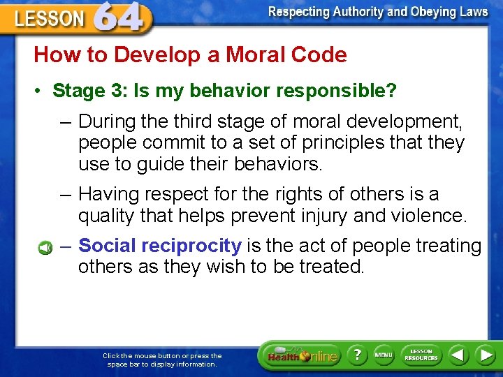 How to Develop a Moral Code • Stage 3: Is my behavior responsible? –