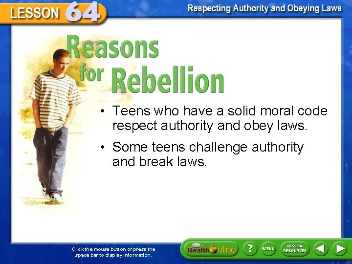 Reasons for Rebellion • Teens who have a solid moral code respect authority and