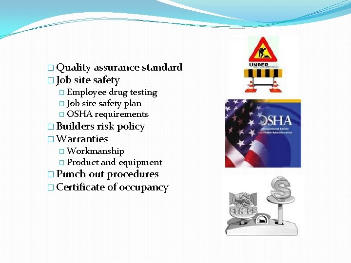 � Quality assurance standard � Job site safety � Employee drug testing � Job