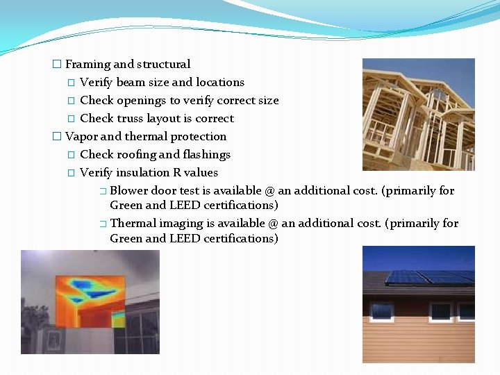 � Framing and structural Verify beam size and locations � Check openings to verify
