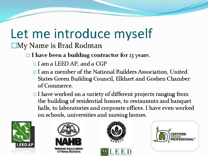 Let me introduce myself �My Name is Brad Rodman � I have been a