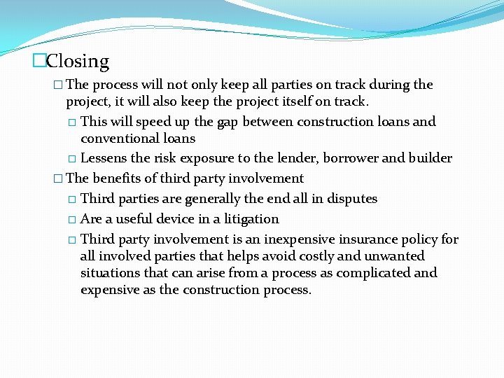 �Closing � The process will not only keep all parties on track during the