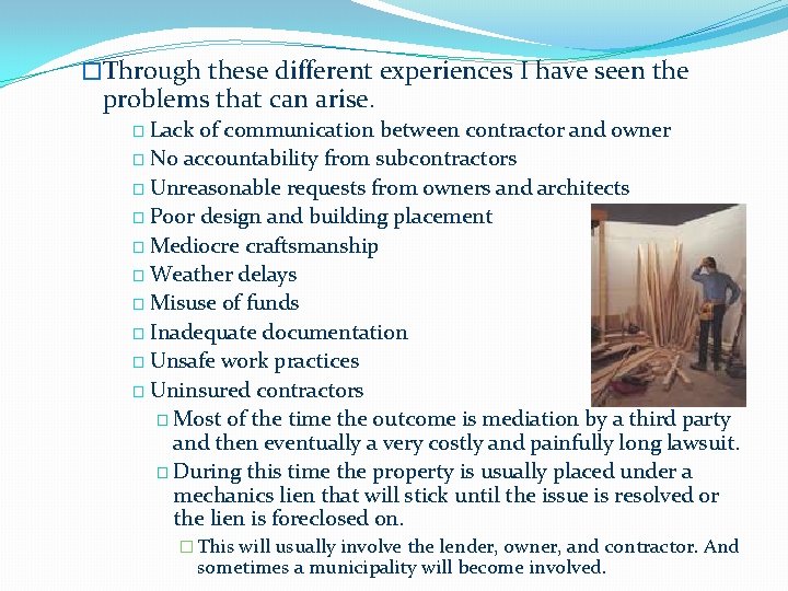 �Through these different experiences I have seen the problems that can arise. � Lack