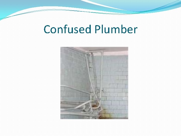 Confused Plumber 