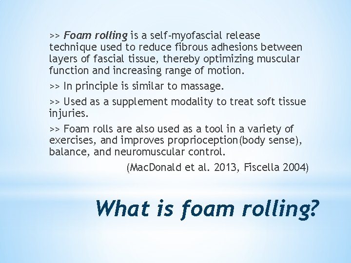 >> Foam rolling is a self-myofascial release technique used to reduce fibrous adhesions between