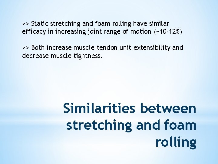 >> Static stretching and foam rolling have similar efficacy in increasing joint range of