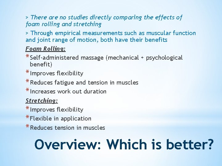 > There are no studies directly comparing the effects of foam rolling and stretching