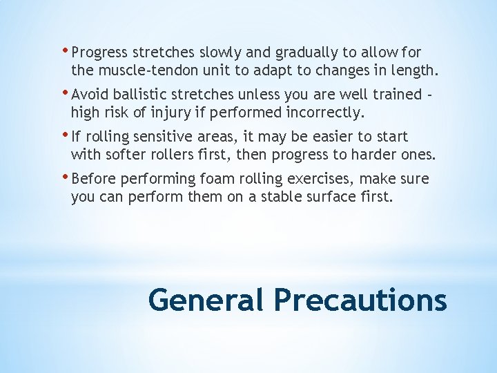  • Progress stretches slowly and gradually to allow for the muscle-tendon unit to