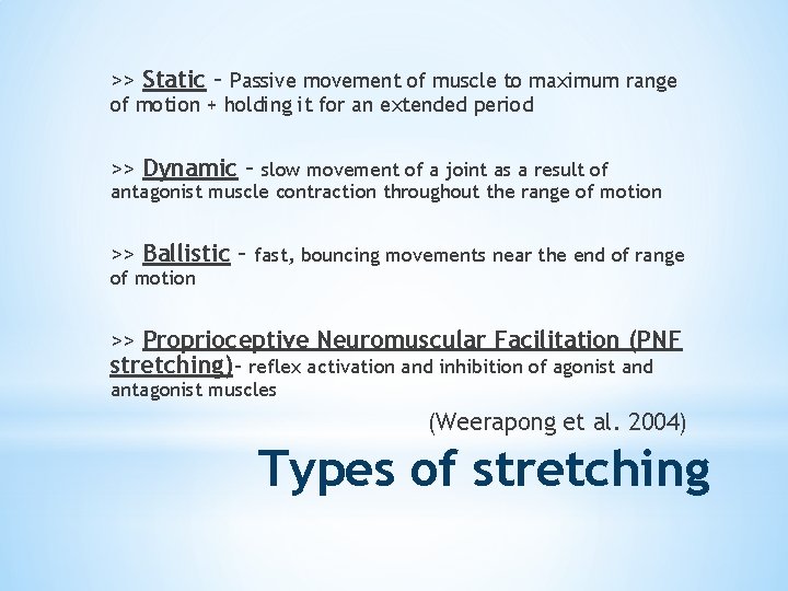 >> Static – Passive movement of muscle to maximum range of motion + holding