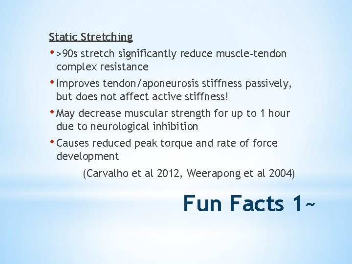 Static Stretching • >90 s stretch significantly reduce muscle-tendon complex resistance • Improves tendon/aponeurosis
