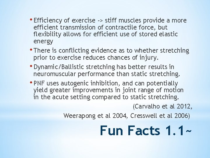  • Efficiency of exercise -> stiff muscles provide a more efficient transmission of