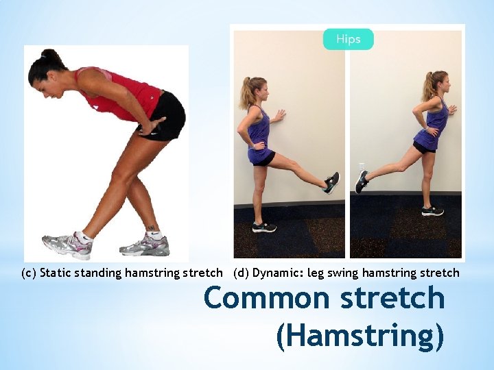 (c) Static standing hamstring stretch (d) Dynamic: leg swing hamstring stretch Common stretch (Hamstring)