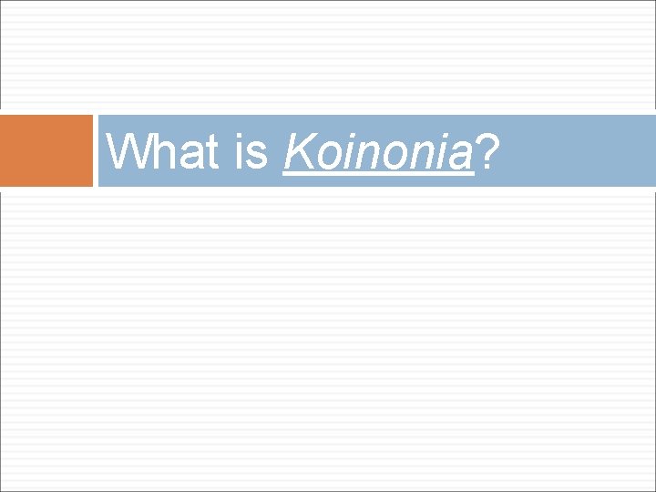 What is Koinonia? 