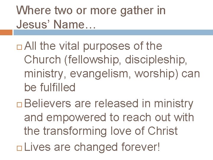 Where two or more gather in Jesus’ Name… All the vital purposes of the Where two or more gather in Jesus’ Name… All the vital purposes of the