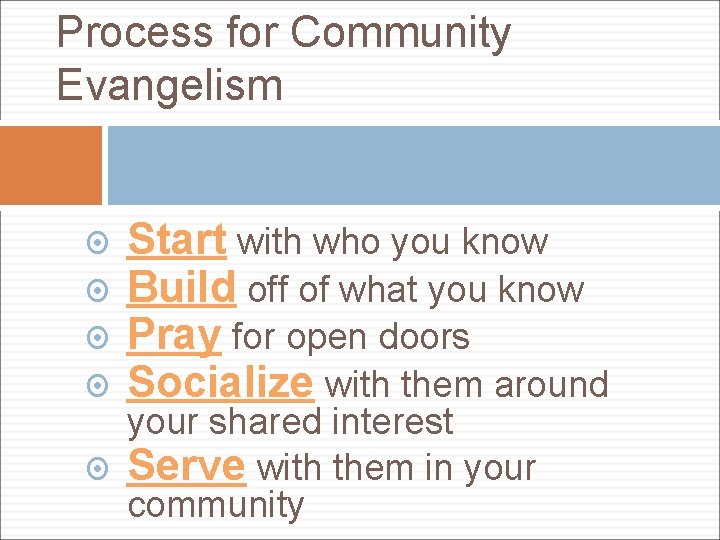 Process for Community Evangelism Start with who you know Build off of what you