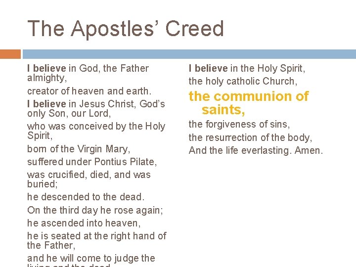 The Apostles’ Creed I believe in God, the Father almighty, creator of heaven and