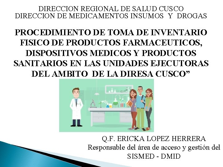 DIRECCION REGIONAL DE SALUD CUSCO DIRECCION DE MEDICAMENTOS INSUMOS Y DROGAS PROCEDIMIENTO DE TOMA