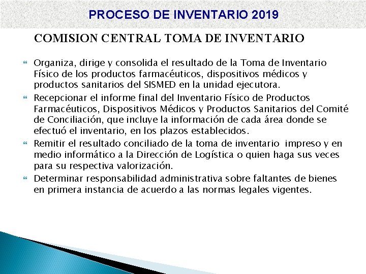 PROCESO DE INVENTARIO 2019 COMISION CENTRAL TOMA DE INVENTARIO Organiza, dirige y consolida el