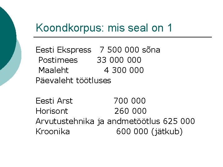 Koondkorpus: mis seal on 1 Eesti Ekspress 7 500 000 sõna Postimees 33 000